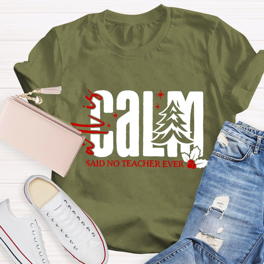 All Is Calm Said No Teacher Ever Christmas Tree T-Shirt
