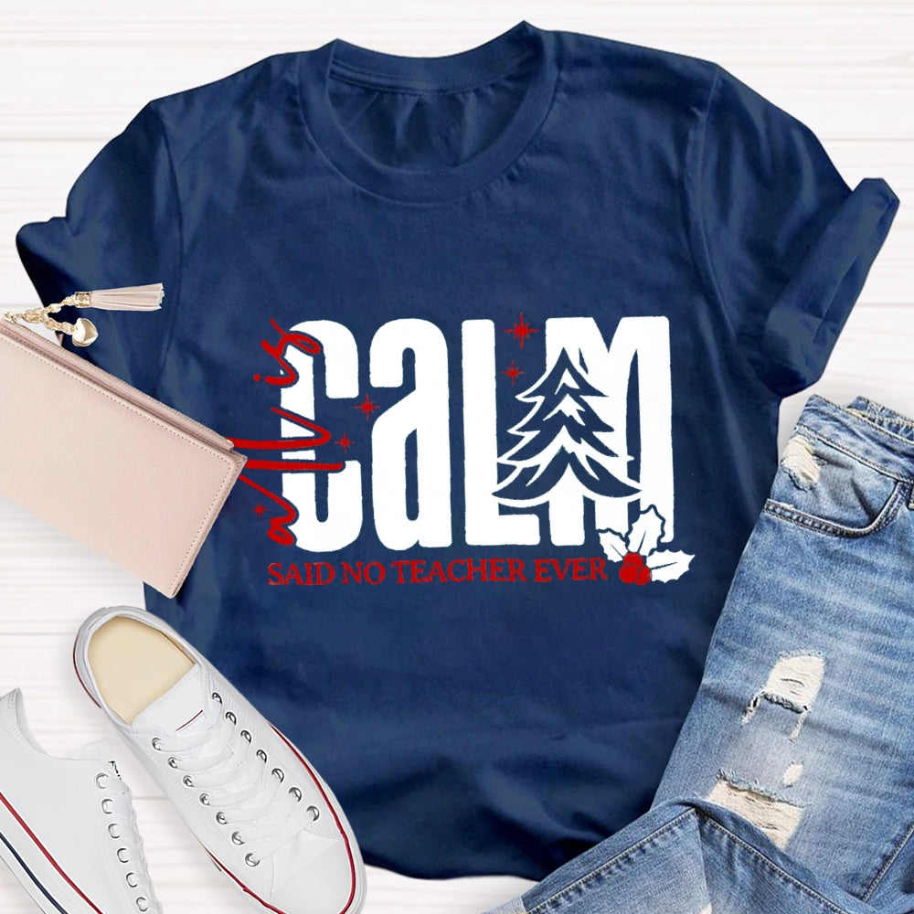 All Is Calm Said No Teacher Ever Christmas Tree T-Shirt