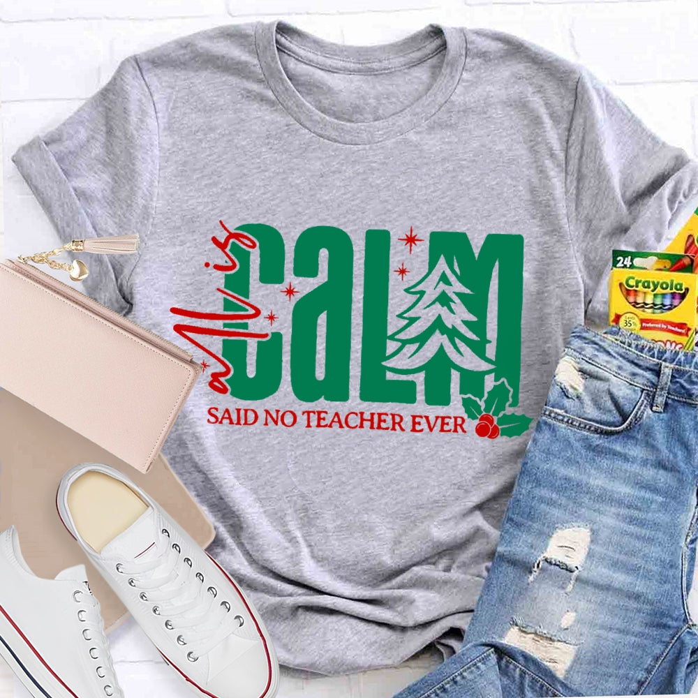 All Is Calm Said No Teacher Ever Christmas Tree T-Shirt