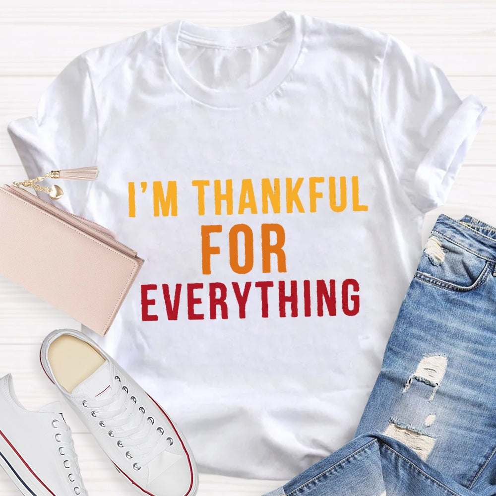 I'm Thankful For Everything T-Shirt