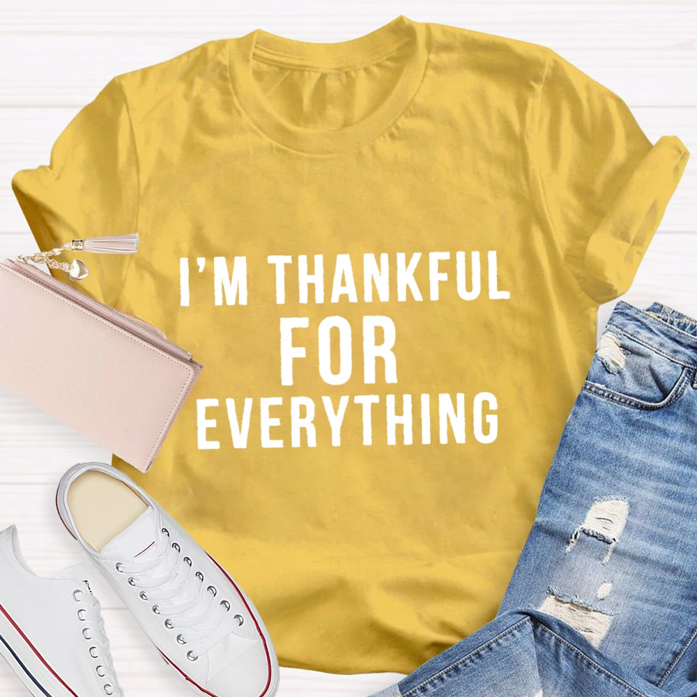 I'm Thankful For Everything T-Shirt