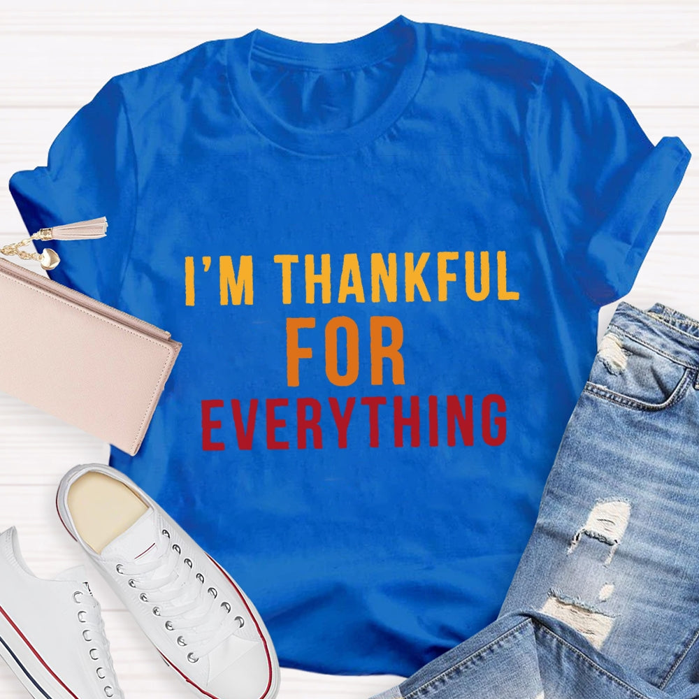 I'm Thankful For Everything T-Shirt