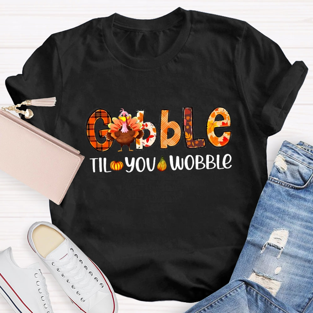 Gobble Til You Wobble Teacher T-Shirt