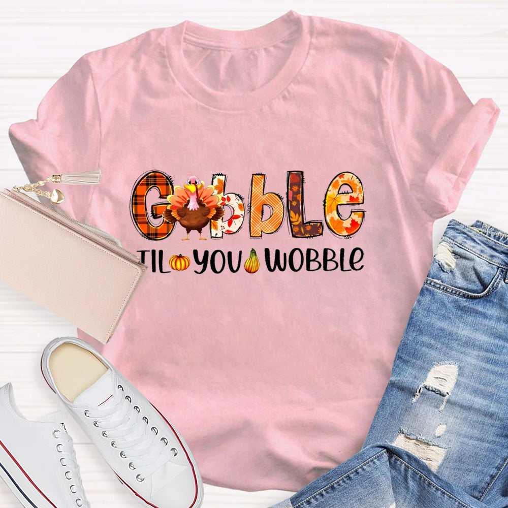 Gobble Til You Wobble Teacher T-Shirt