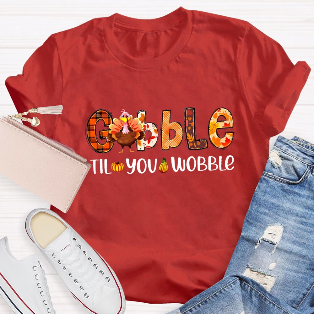 Gobble Til You Wobble Teacher T-Shirt