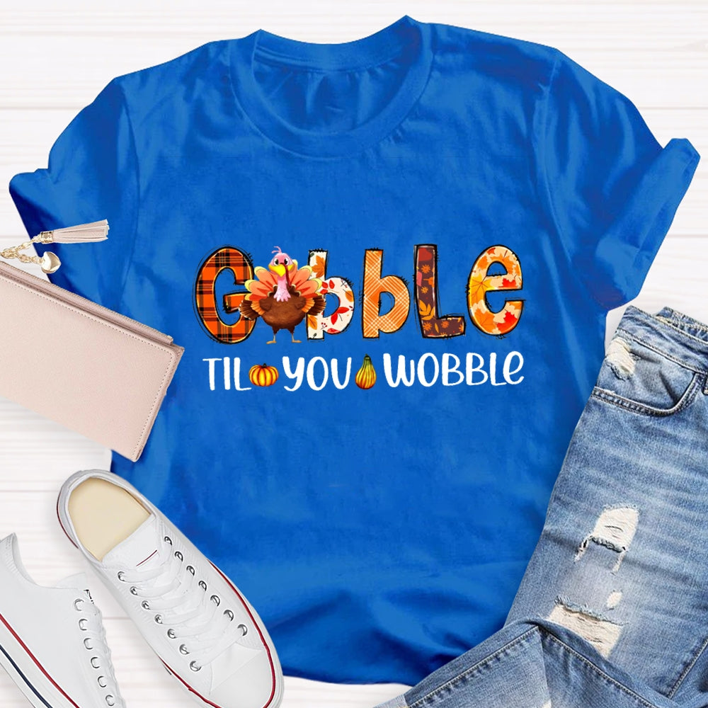 Gobble Til You Wobble Teacher T-Shirt