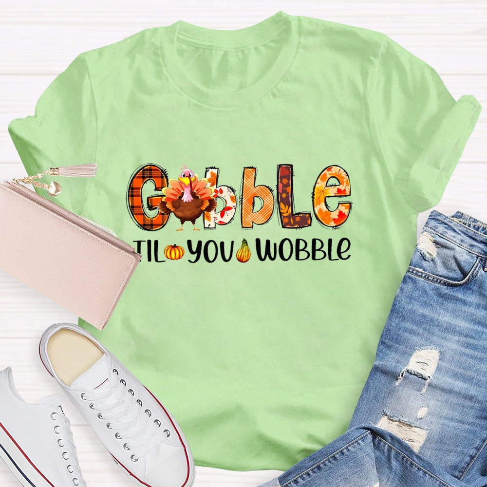 Gobble Til You Wobble Teacher T-Shirt