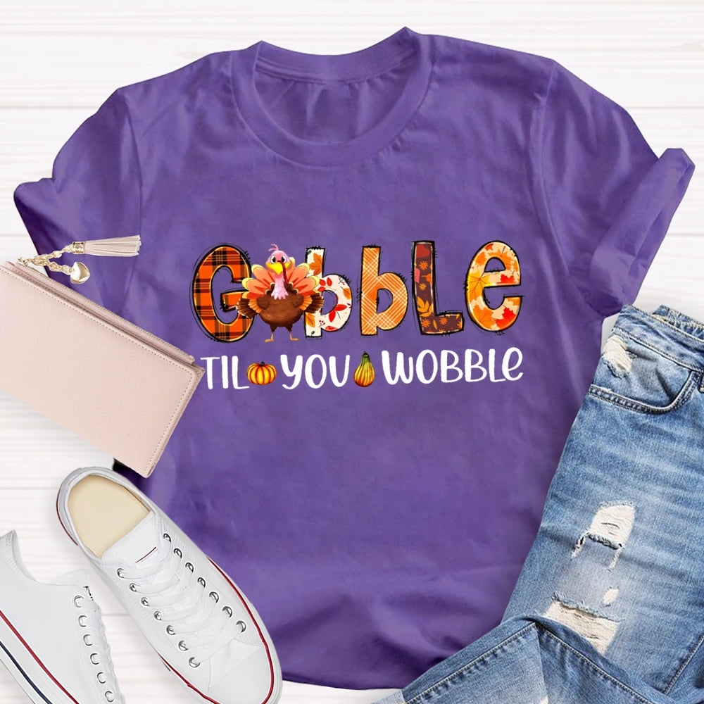 Gobble Til You Wobble Teacher T-Shirt
