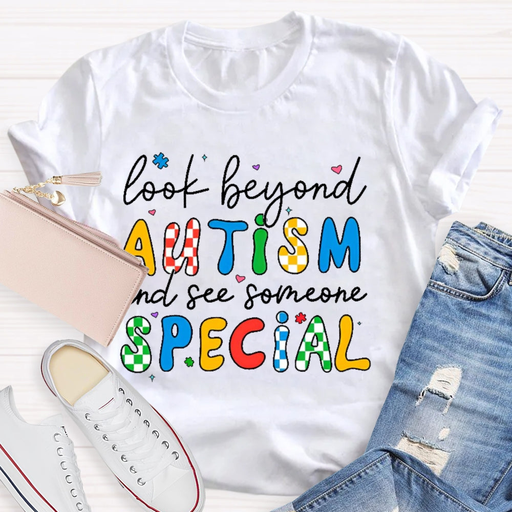 Look Beyond Autism And See Someone Special T-shirt