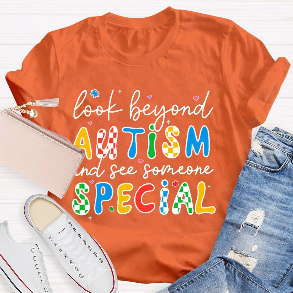 Look Beyond Autism And See Someone Special T-shirt