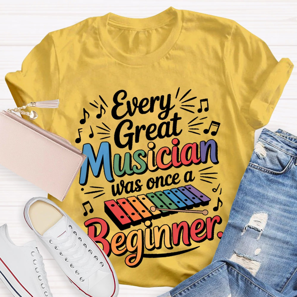 Every Great Musician Was Once A Beginner T-shirt