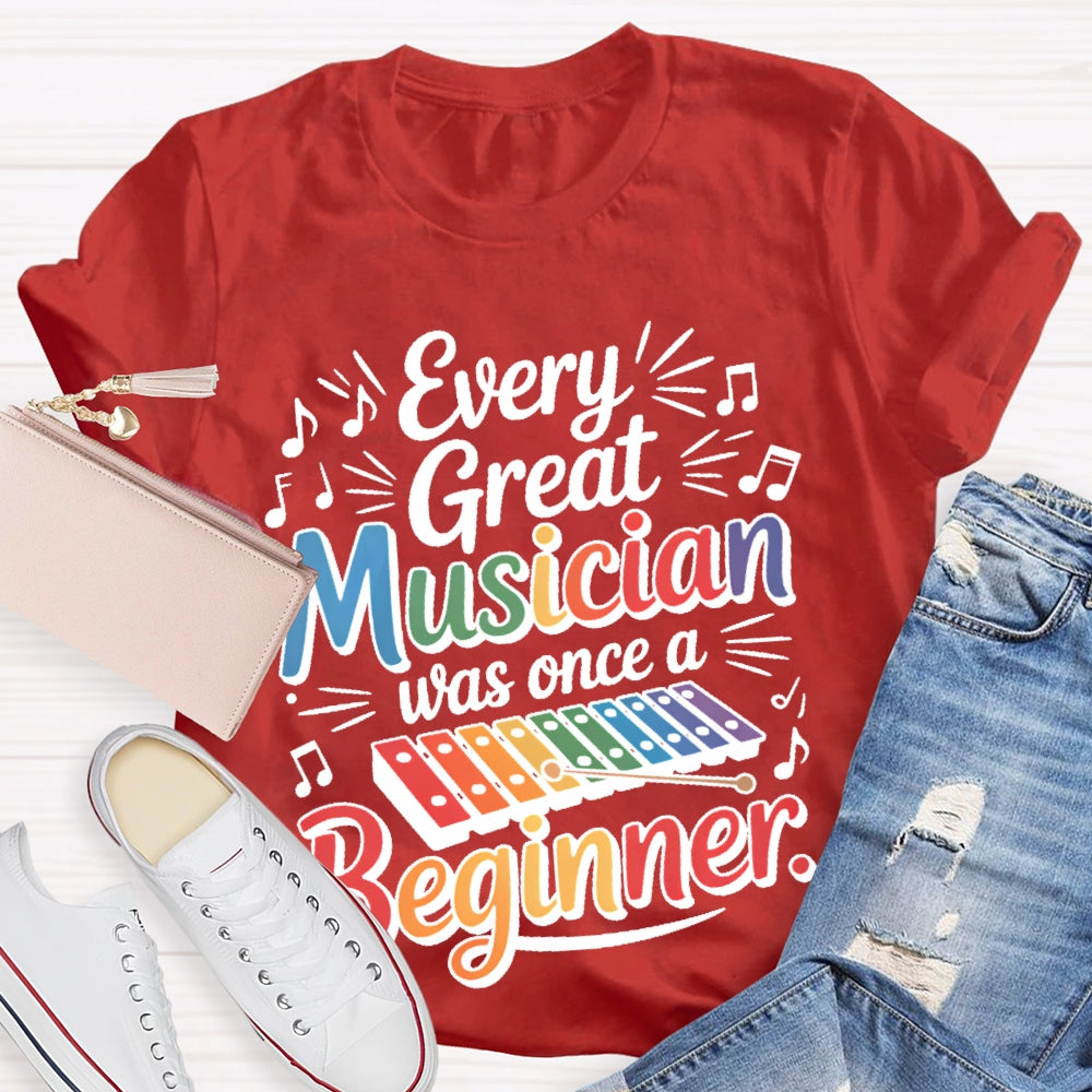 Every Great Musician Was Once A Beginner T-shirt