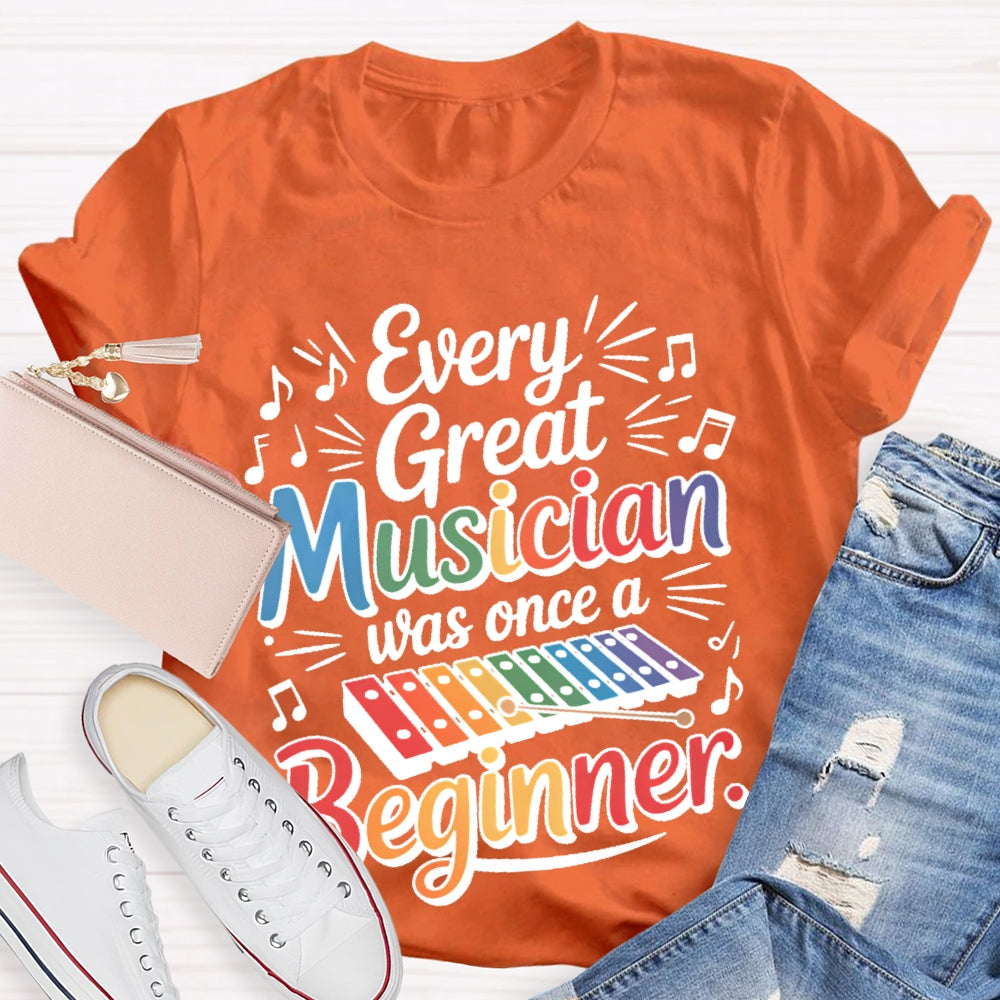 Every Great Musician Was Once A Beginner T-shirt