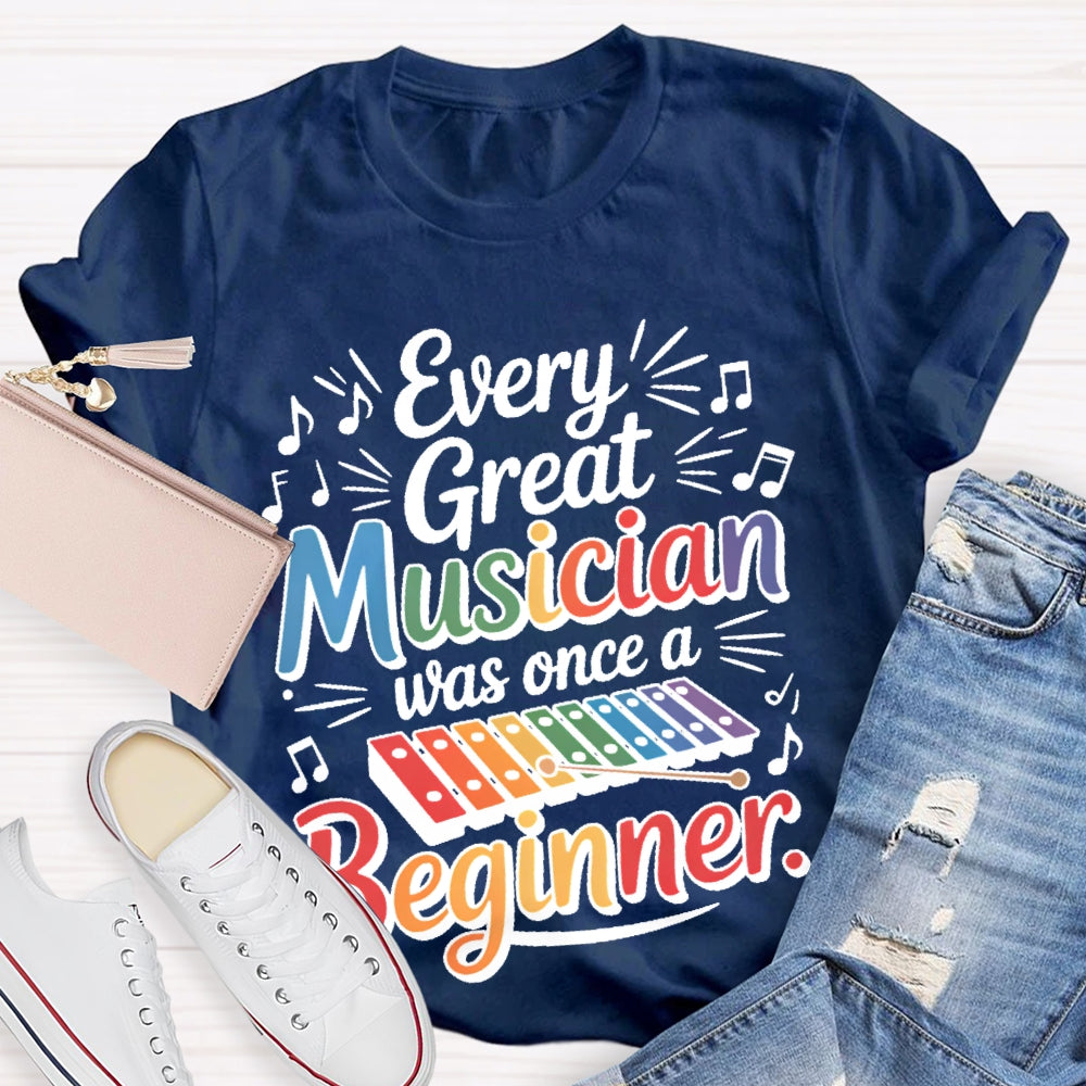 Every Great Musician Was Once A Beginner T-shirt