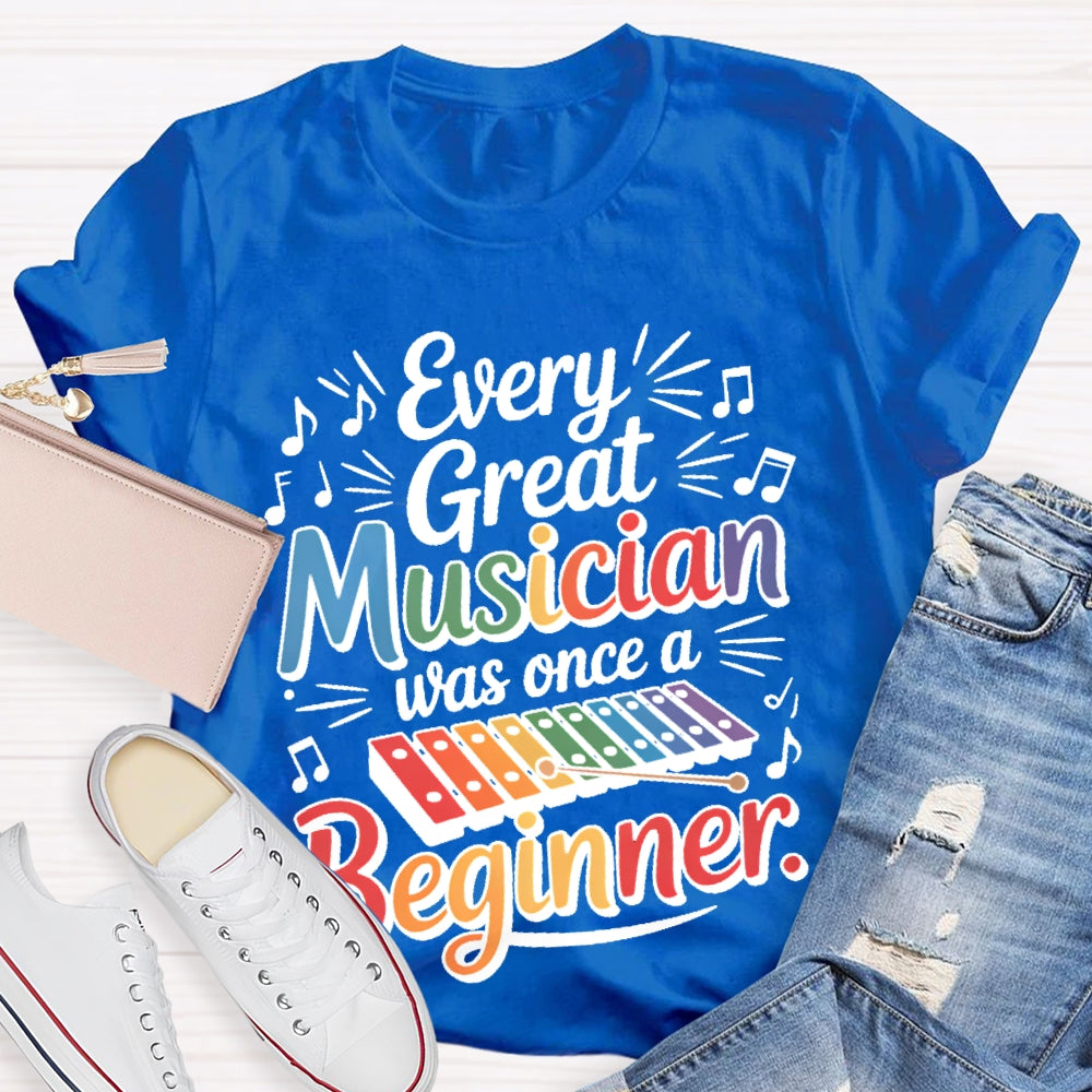Every Great Musician Was Once A Beginner T-shirt