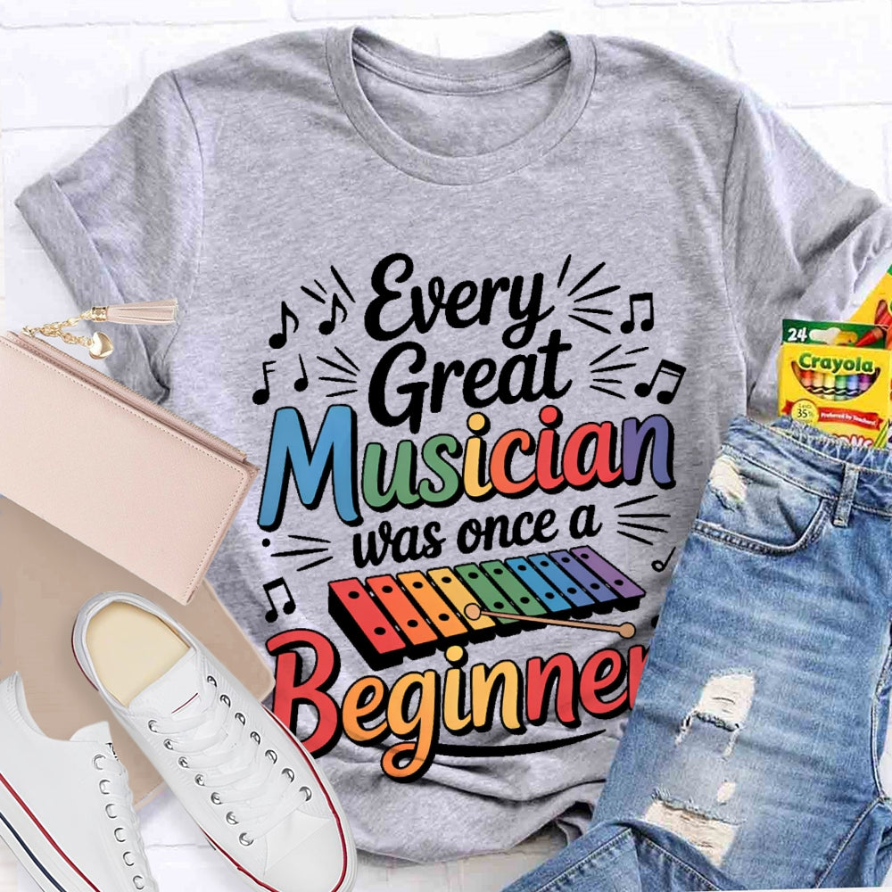 Every Great Musician Was Once A Beginner T-shirt