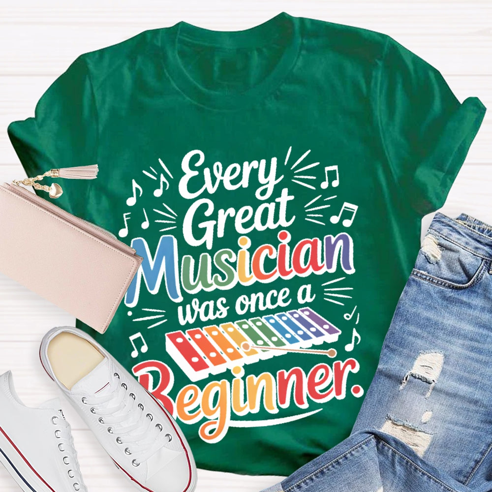 Every Great Musician Was Once A Beginner T-shirt