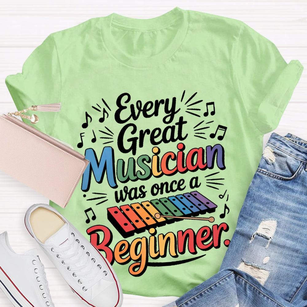 Every Great Musician Was Once A Beginner T-shirt