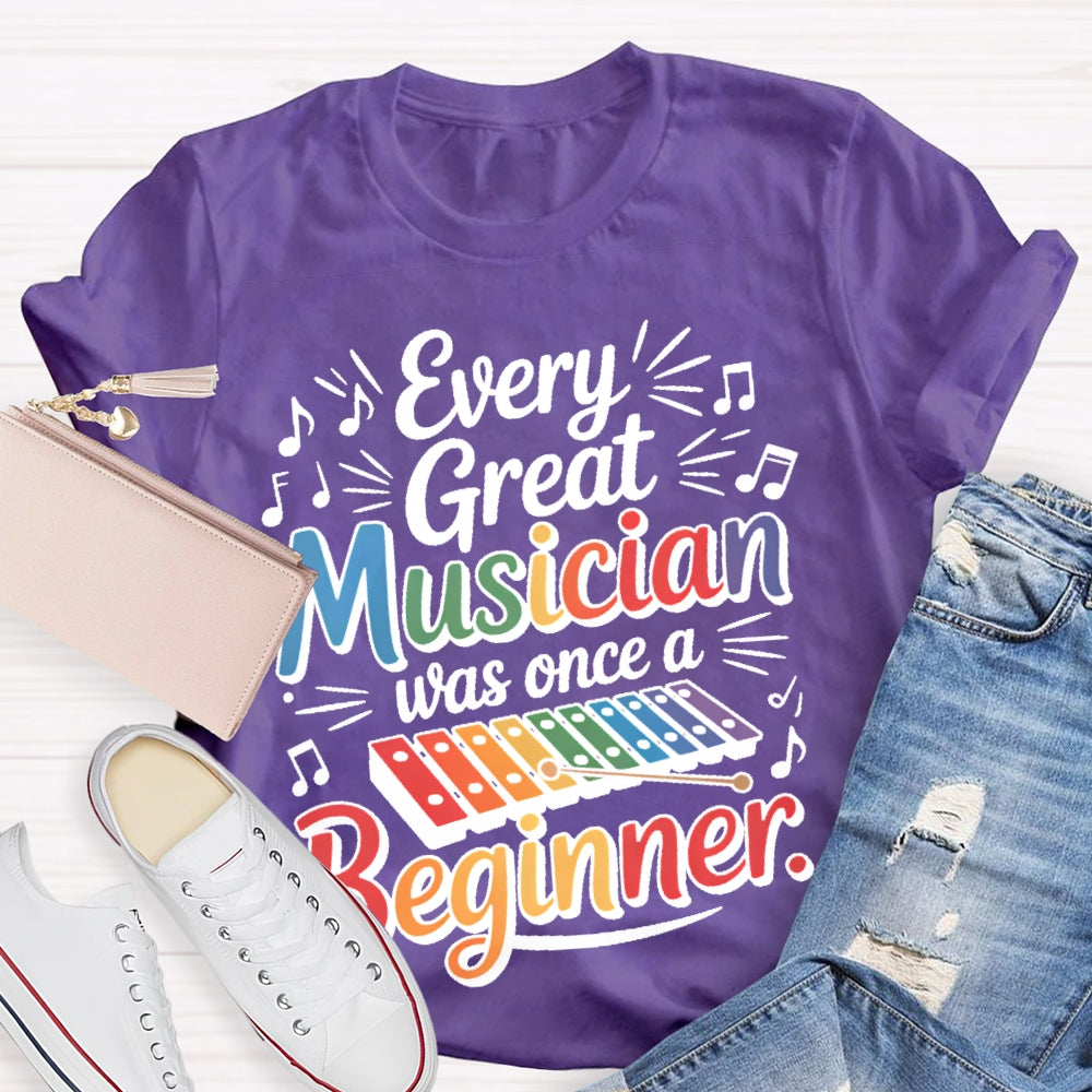 Every Great Musician Was Once A Beginner T-shirt