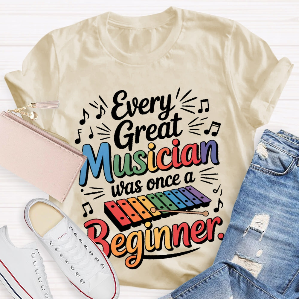 Every Great Musician Was Once A Beginner T-shirt