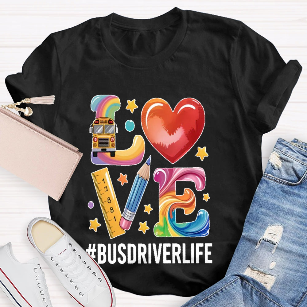 Bus Driver Life Love T-shirt