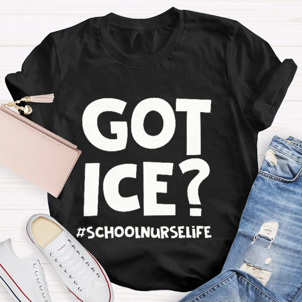 Got Ice School Nurse Life T-shirt