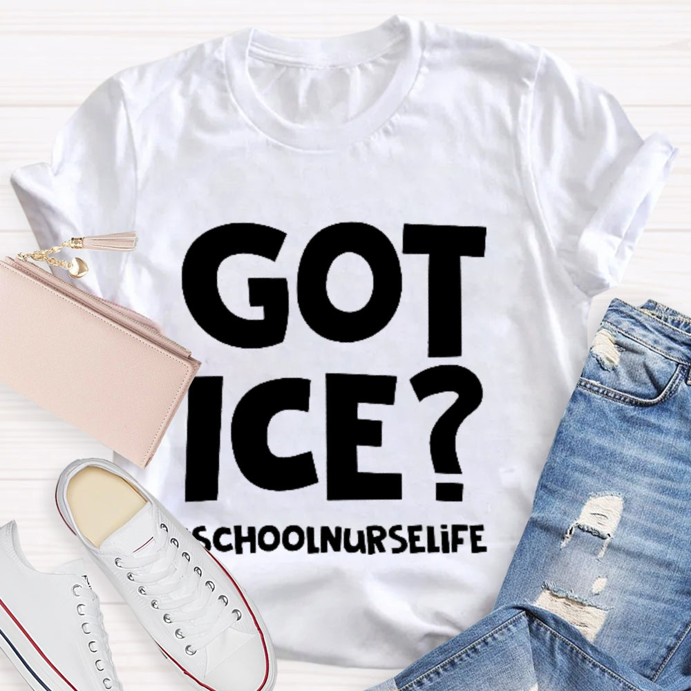 Got Ice School Nurse Life T-shirt