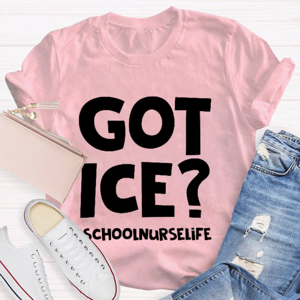 Got Ice School Nurse Life T-shirt