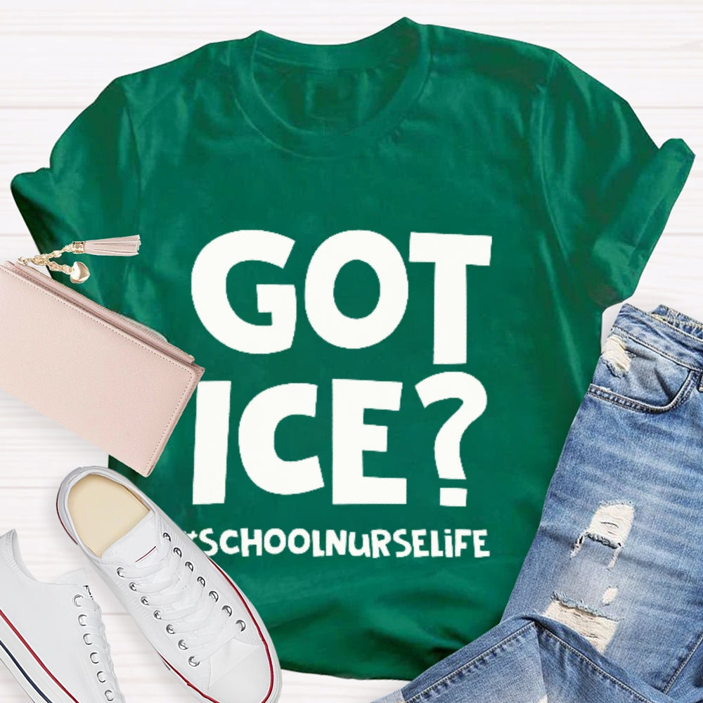 Got Ice School Nurse Life T-shirt