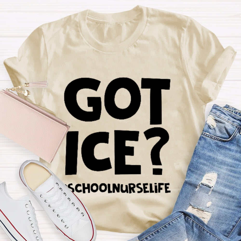 Got Ice School Nurse Life T-shirt