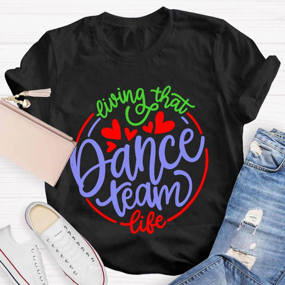 Living That Dance Team Life T-shirt