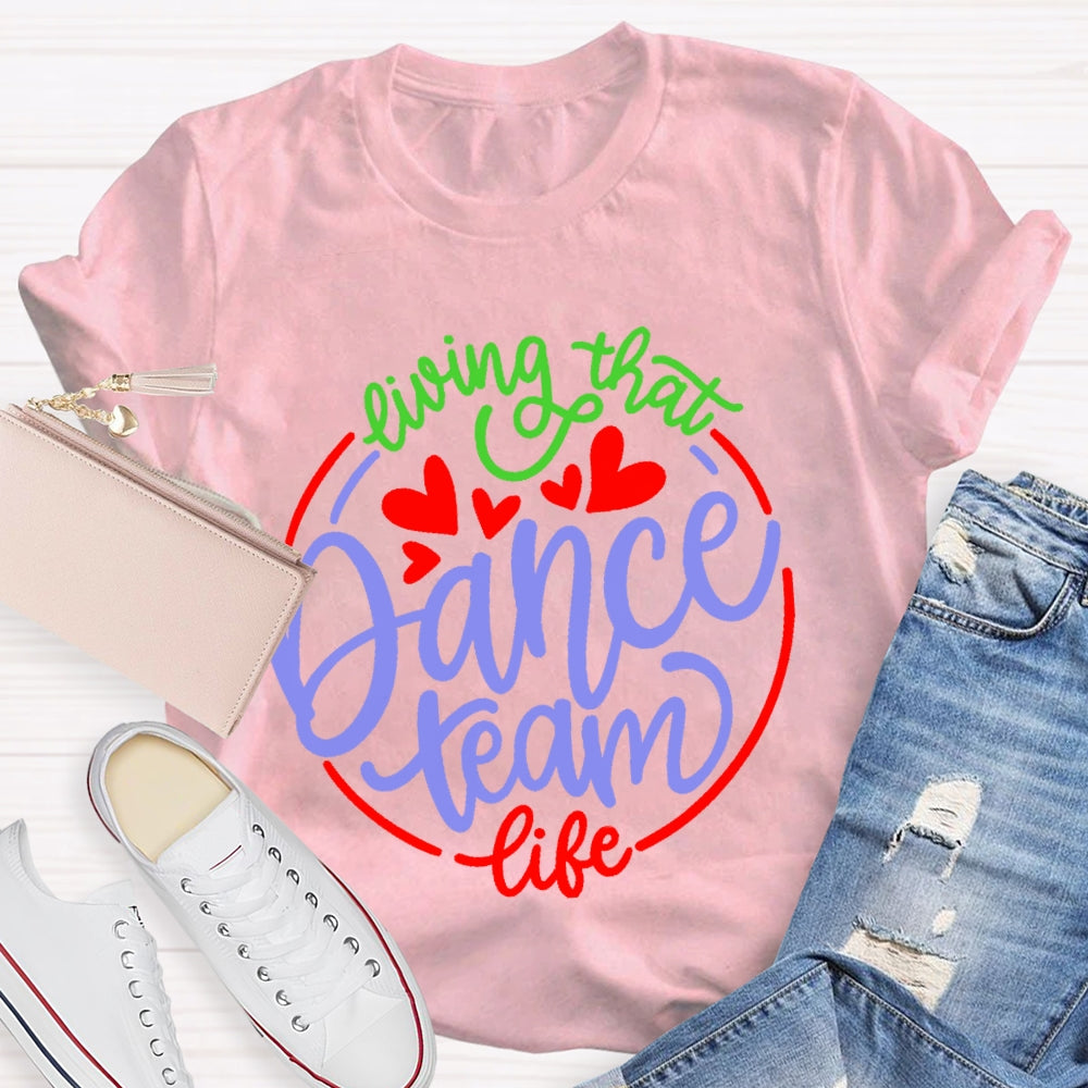 Living That Dance Team Life T-shirt
