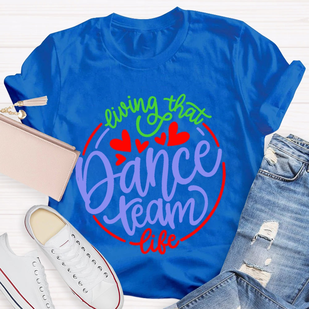 Living That Dance Team Life T-shirt