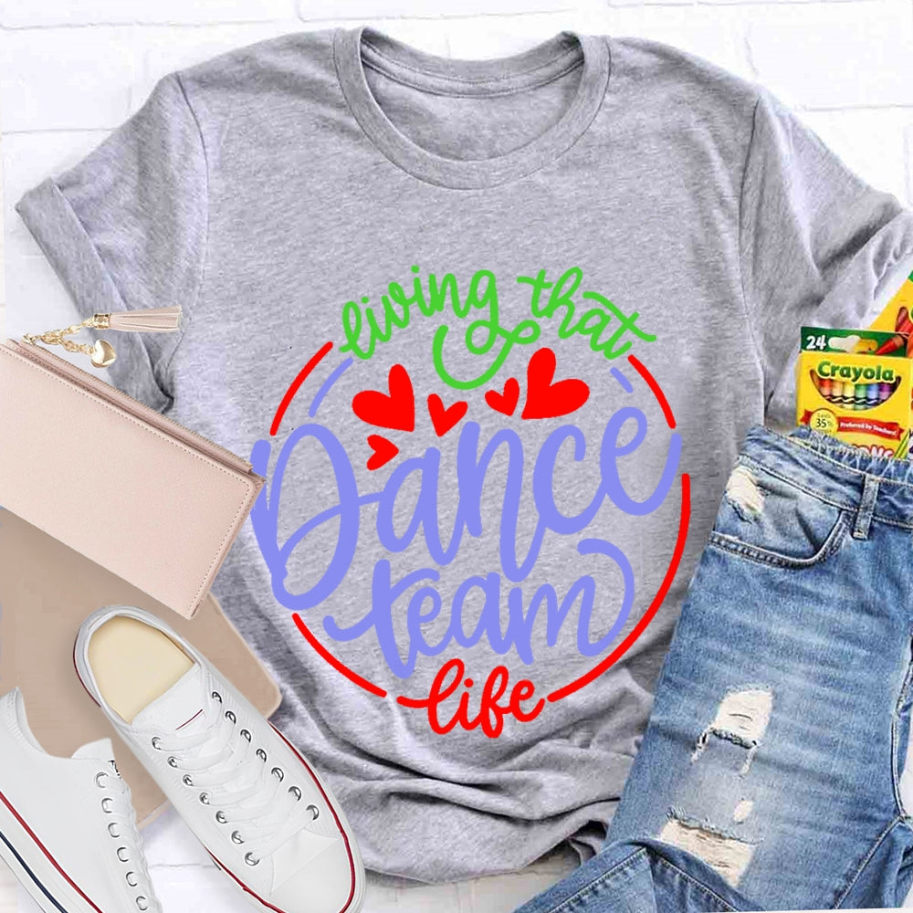 Living That Dance Team Life T-shirt