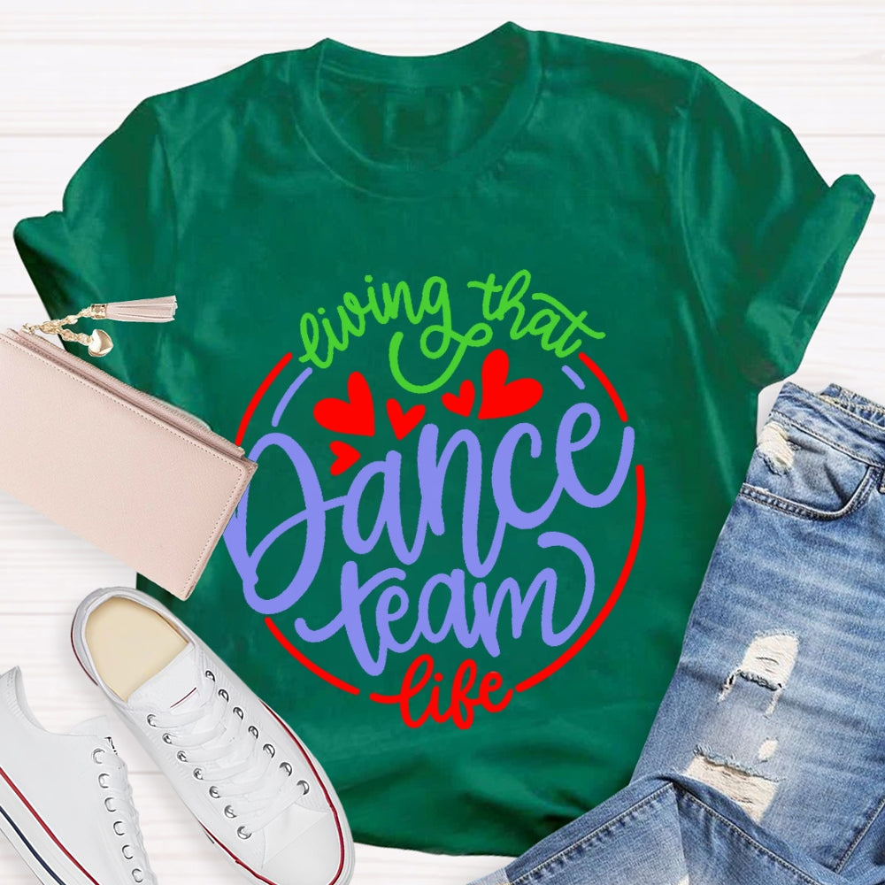 Living That Dance Team Life T-shirt