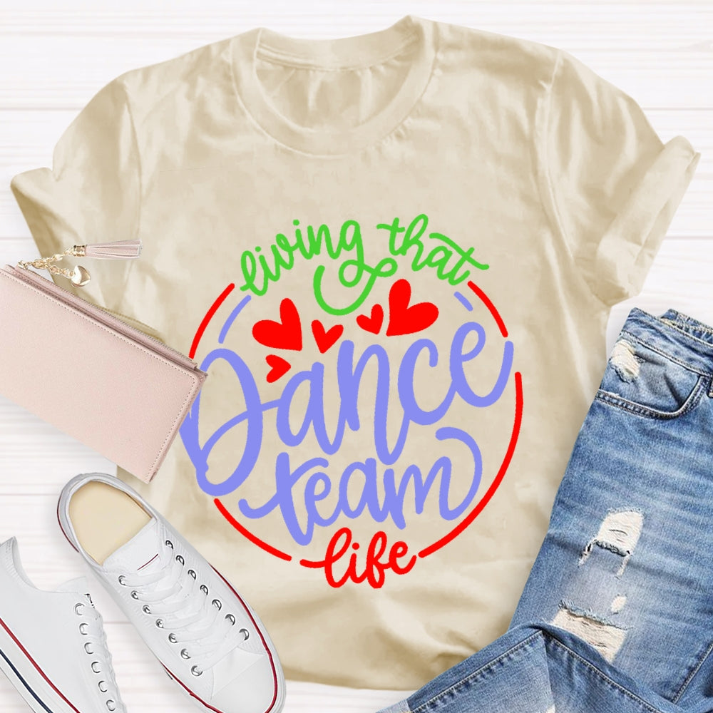 Living That Dance Team Life T-shirt