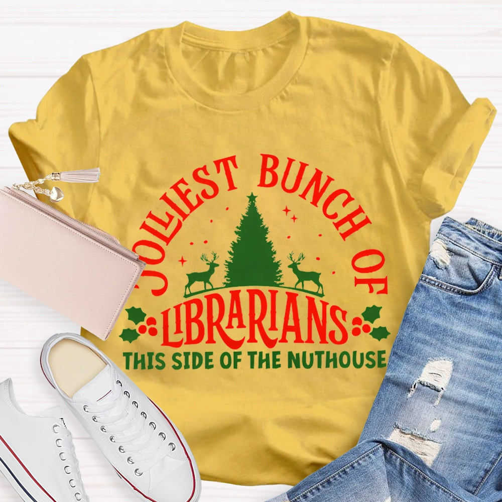 Jolliest Bunch Of Librarian This Side Of The Nuthouse T-shirt