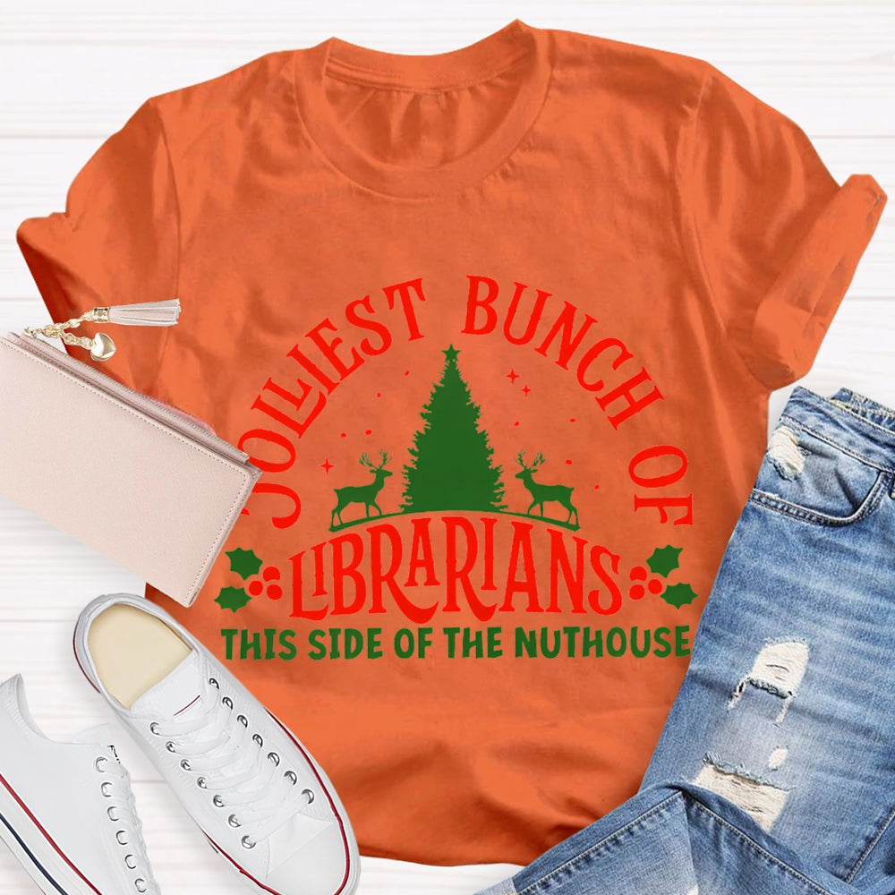 Jolliest Bunch Of Librarian This Side Of The Nuthouse T-shirt