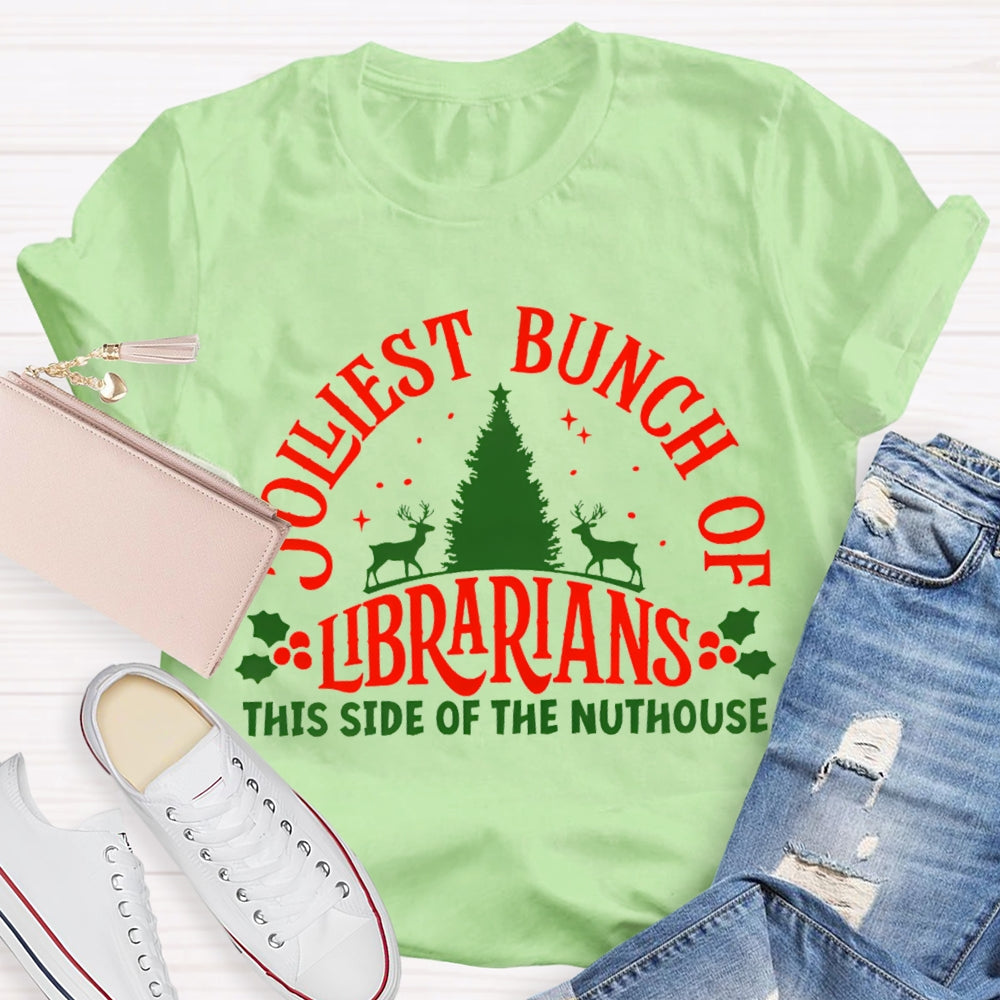Jolliest Bunch Of Librarian This Side Of The Nuthouse T-shirt
