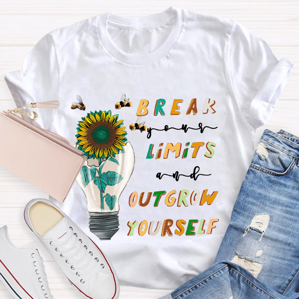 Break Your Limits And Outgrow Yourself T-shirt