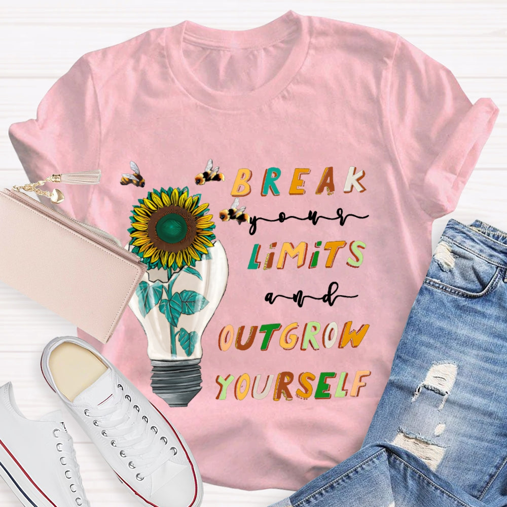 Break Your Limits And Outgrow Yourself T-shirt