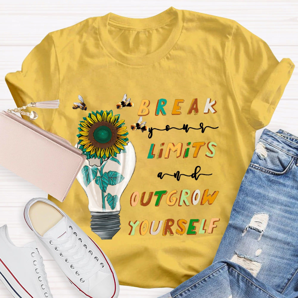 Break Your Limits And Outgrow Yourself T-shirt