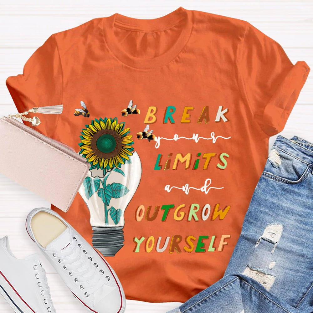 Break Your Limits And Outgrow Yourself T-shirt