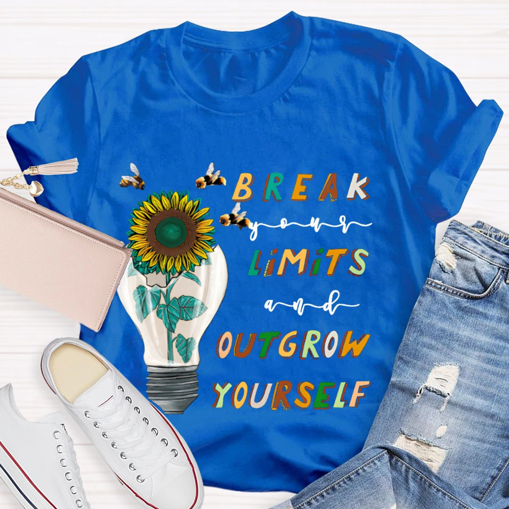 Break Your Limits And Outgrow Yourself T-shirt