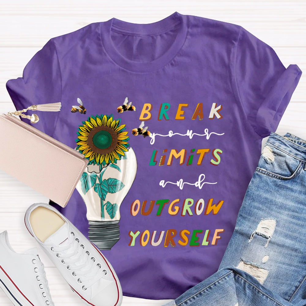 Break Your Limits And Outgrow Yourself T-shirt