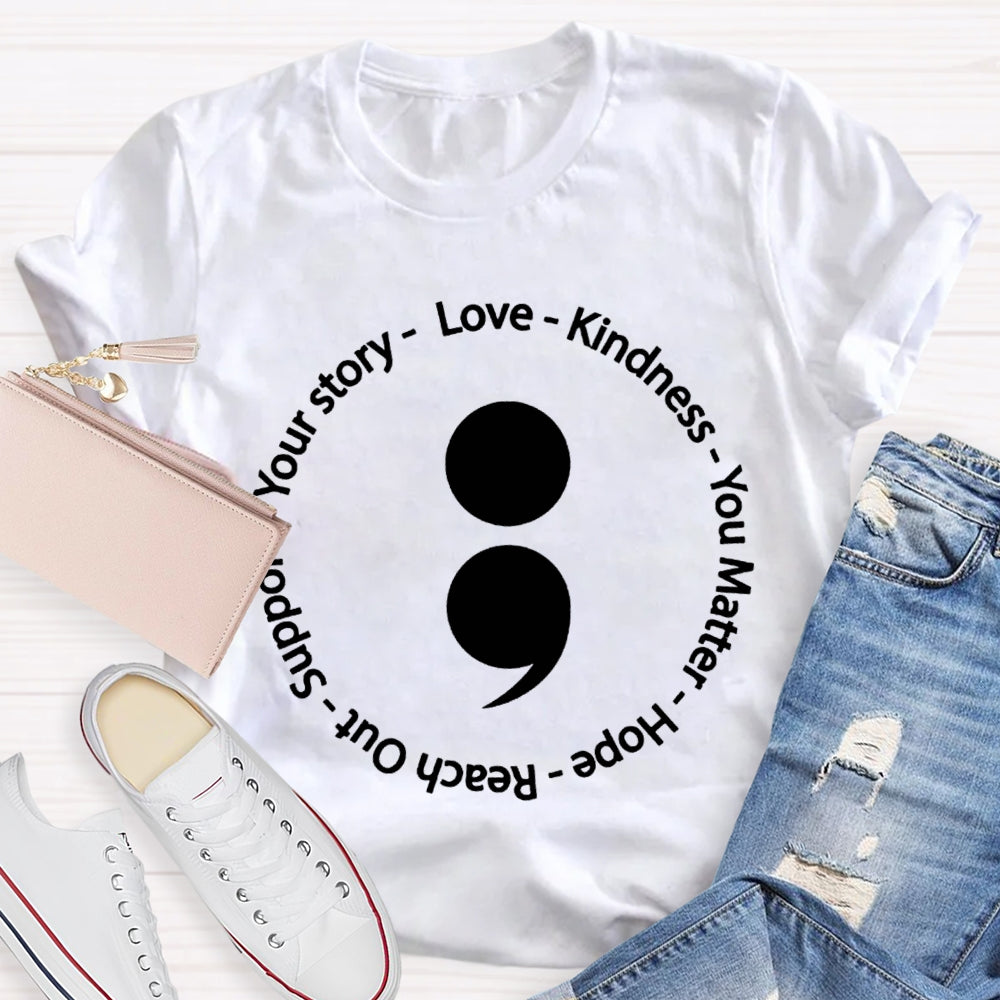 Your Story Love Kindness Your Matter Hope Reach Out Support T-shirt
