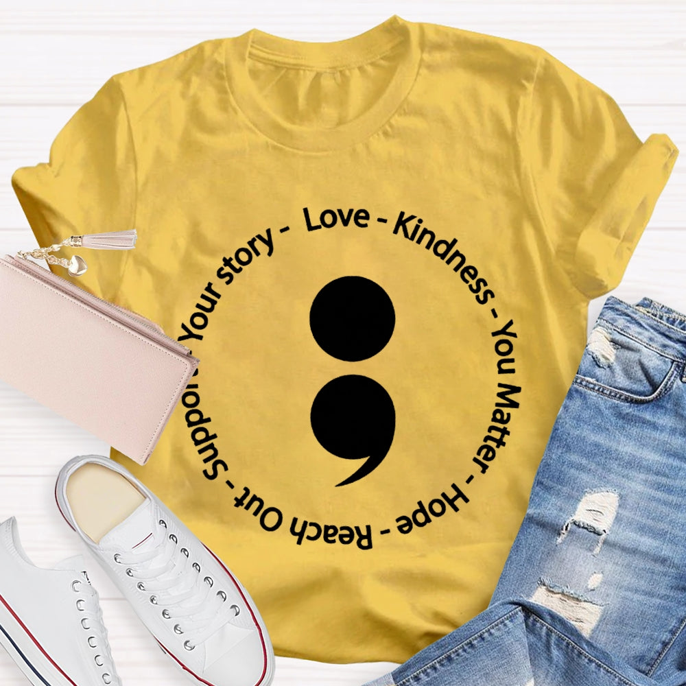 Your Story Love Kindness Your Matter Hope Reach Out Support T-shirt