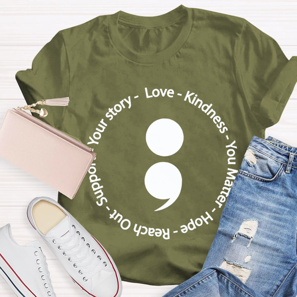 Your Story Love Kindness Your Matter Hope Reach Out Support T-shirt
