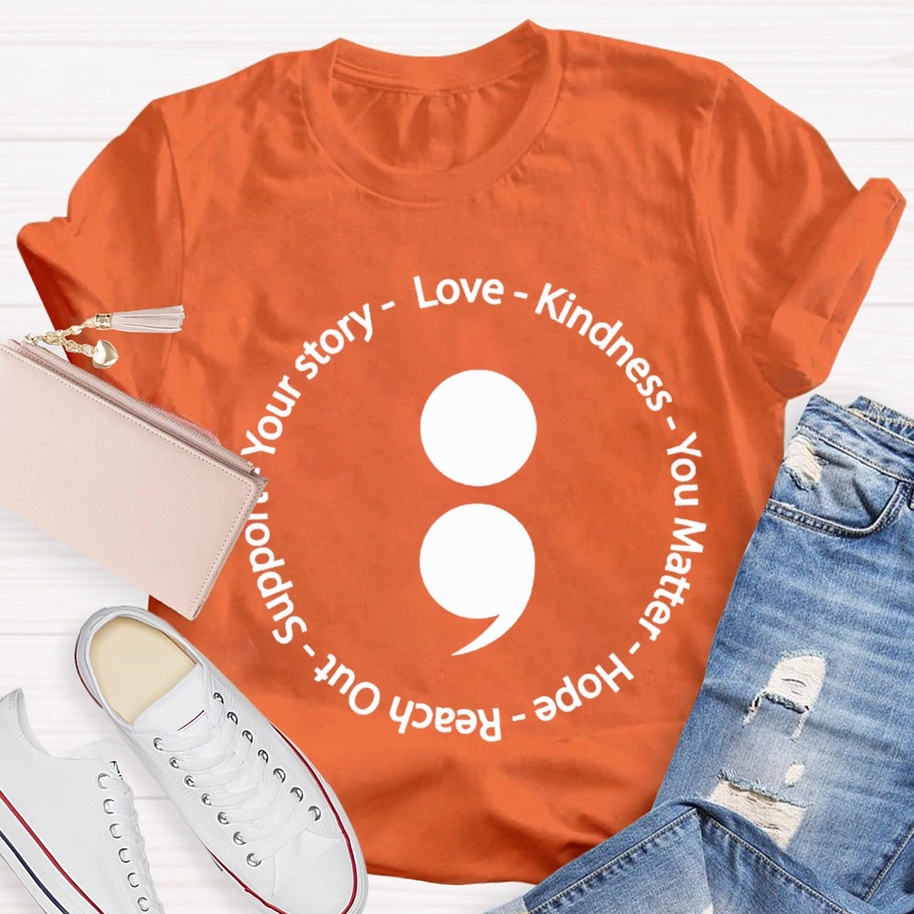 Your Story Love Kindness Your Matter Hope Reach Out Support T-shirt