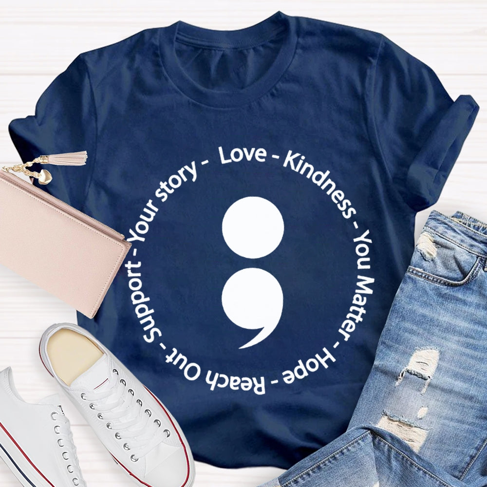 Your Story Love Kindness Your Matter Hope Reach Out Support T-shirt